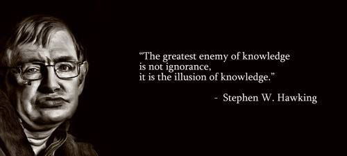 quote enemy of knowledge hawking We Are Humanity