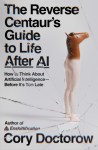 Book The Reverse Centaur’s Guide to&nbsp;Life